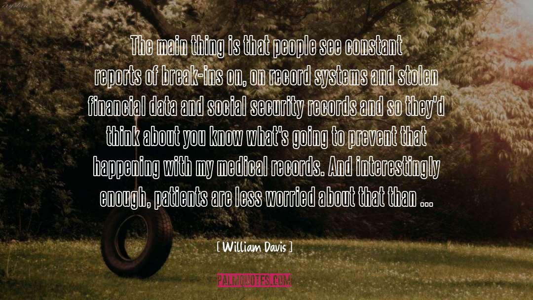 William Davis Quotes: The main thing is that