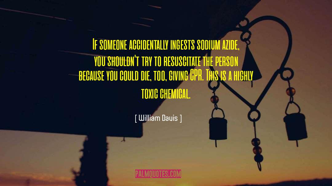 William Davis Quotes: If someone accidentally ingests sodium