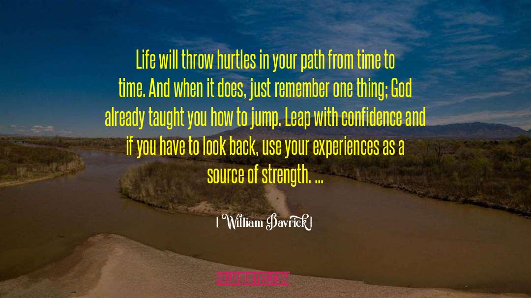 William Davrick Quotes: Life will throw hurtles in