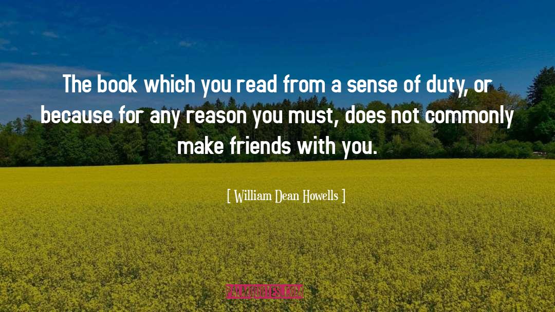 William Dean Howells Quotes: The book which you read