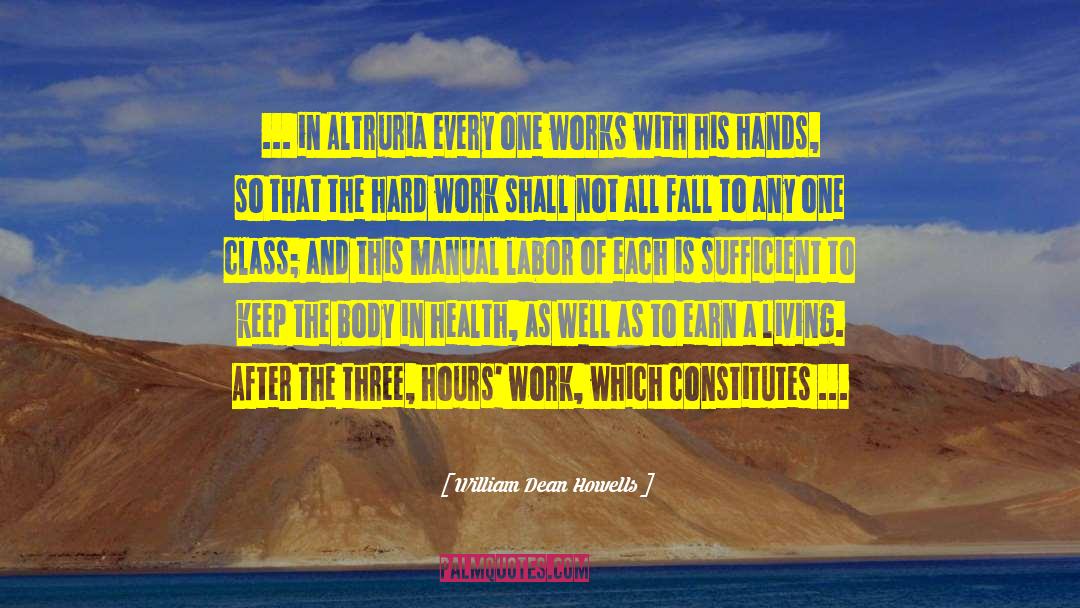 William Dean Howells Quotes: ... in Altruria every one