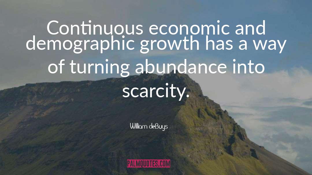 William DeBuys Quotes: Continuous economic and demographic growth