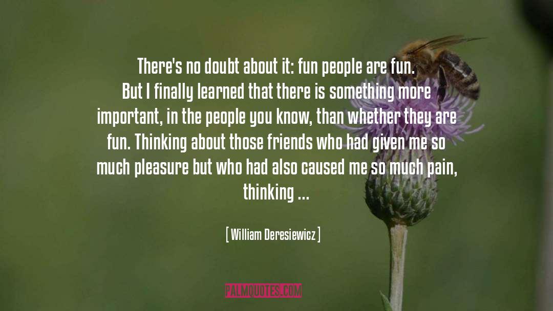 William Deresiewicz Quotes: There's no doubt about it: