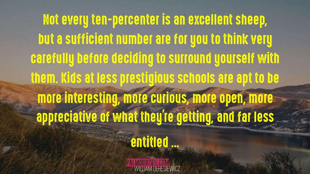 William Deresiewicz Quotes: Not every ten-percenter is an