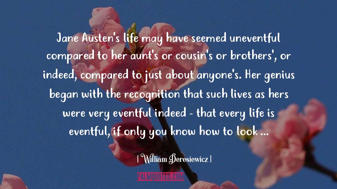 William Deresiewicz Quotes: Jane Austen's life may have