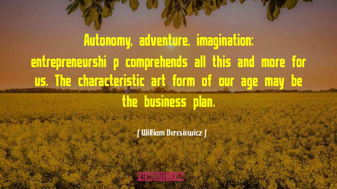 William Deresiewicz Quotes: Autonomy, adventure, imagination: entrepreneurshi p