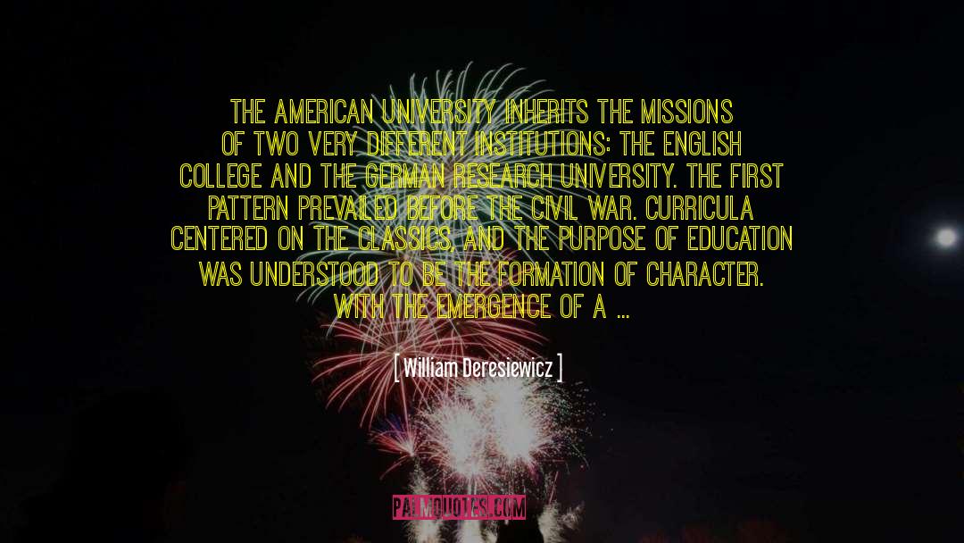 William Deresiewicz Quotes: The American university inherits the