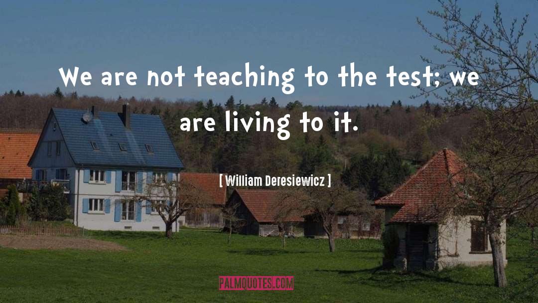 William Deresiewicz Quotes: We are not teaching to