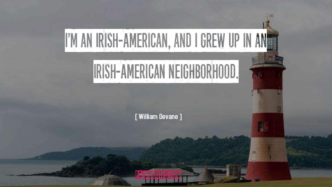 William Devane Quotes: I'm an Irish-American, and I