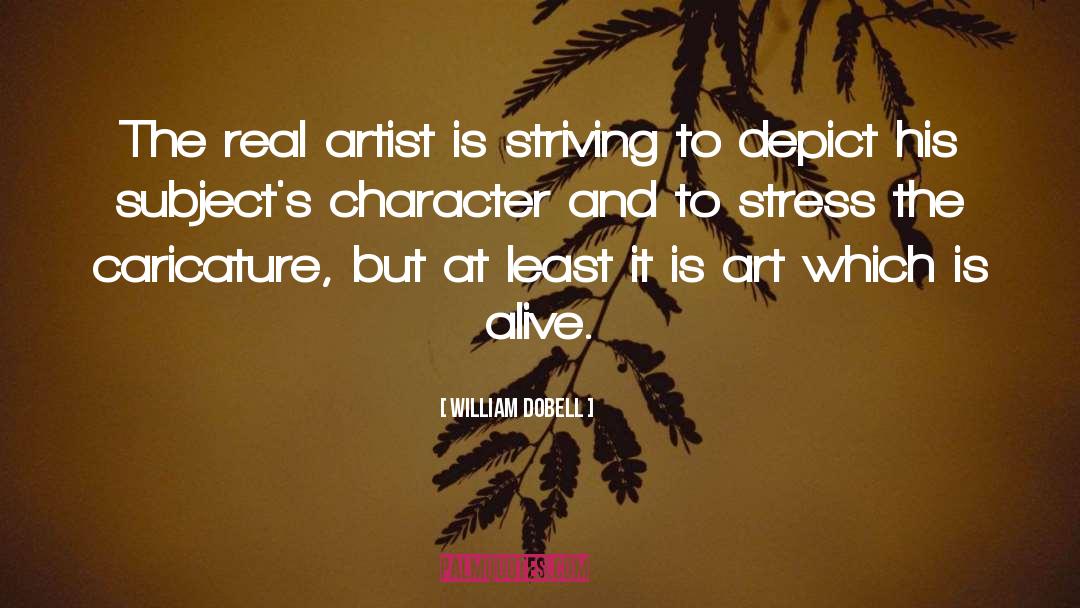 William Dobell Quotes: The real artist is striving