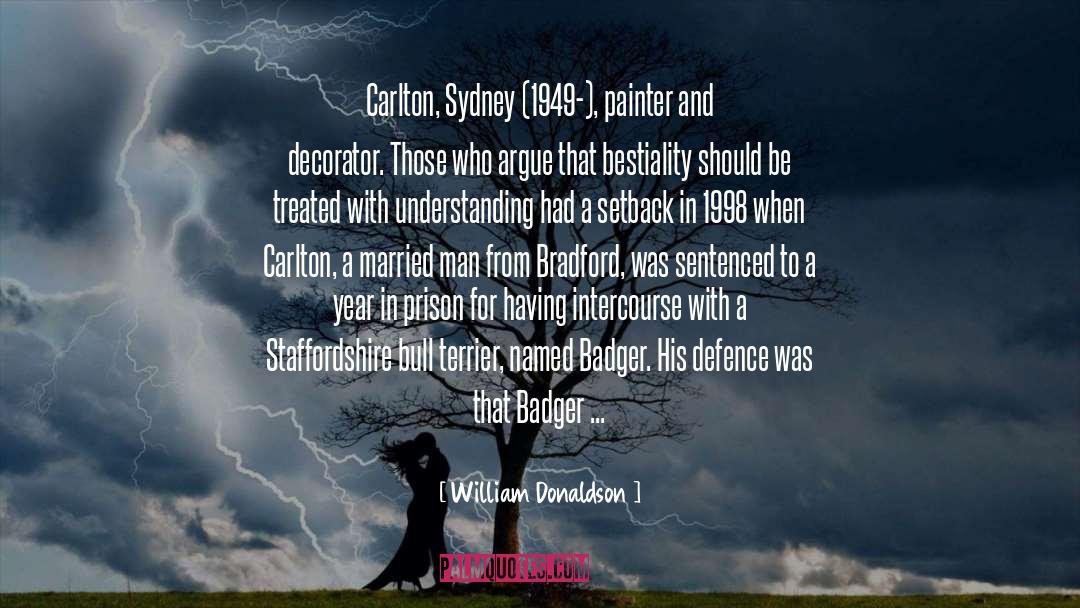 William Donaldson Quotes: Carlton, Sydney (1949-), painter and