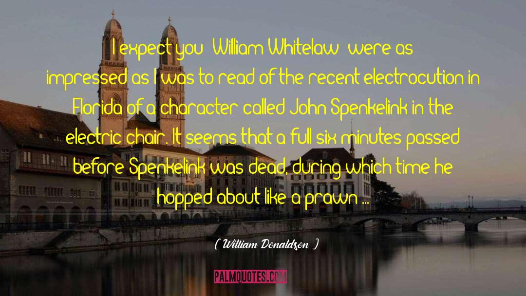 William Donaldson Quotes: I expect you (William Whitelaw)