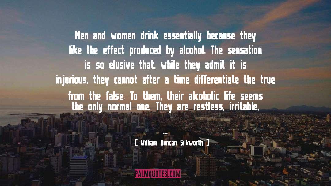 William Duncan Silkworth Quotes: Men and women drink essentially