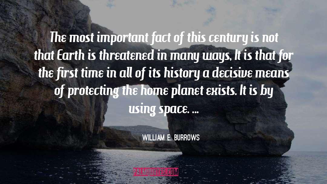 William E. Burrows Quotes: The most important fact of