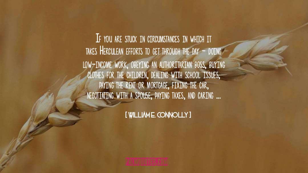 William E. Connolly Quotes: If you are stuck in