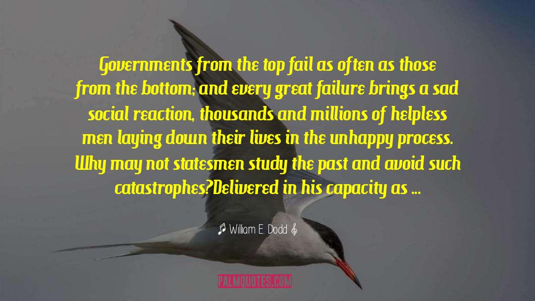 William E. Dodd Quotes: Governments from the top fail