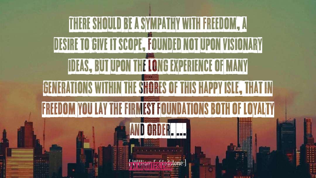 William E. Gladstone Quotes: There should be a sympathy