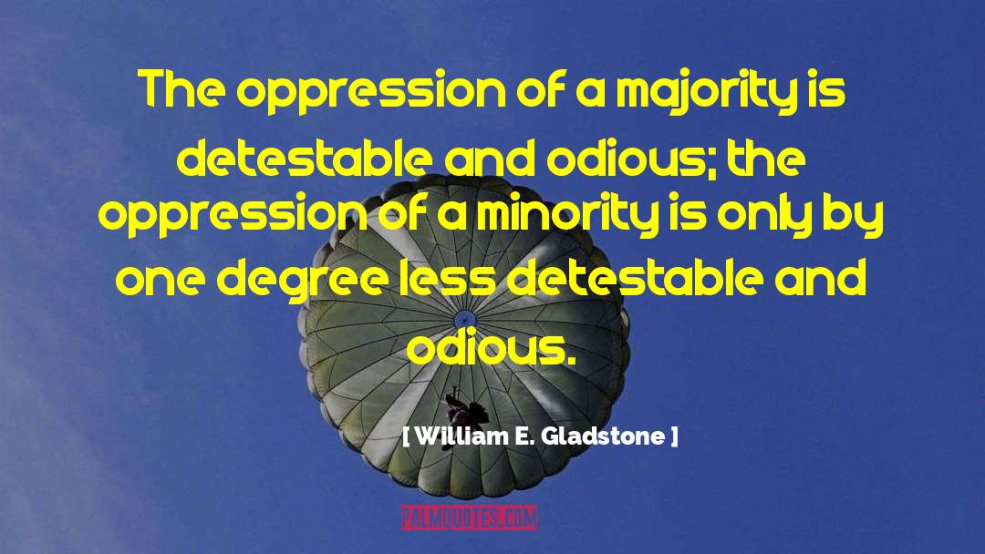 William E. Gladstone Quotes: The oppression of a majority