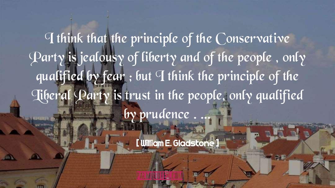 William E. Gladstone Quotes: I think that the principle