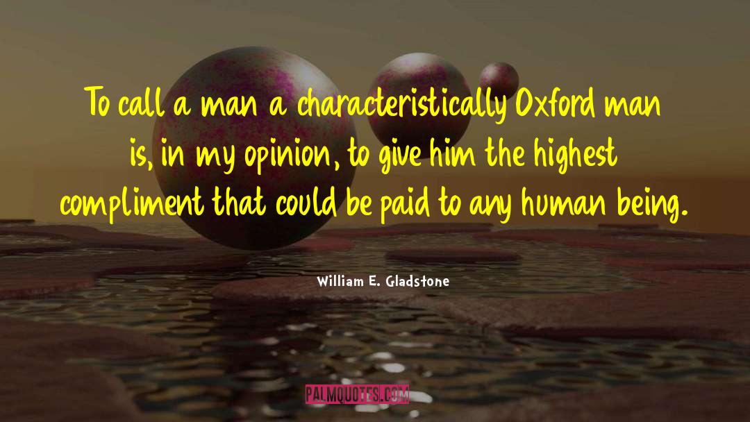 William E. Gladstone Quotes: To call a man a