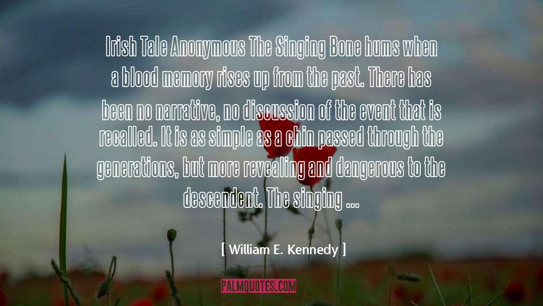 William E. Kennedy Quotes: Irish Tale Anonymous The Singing