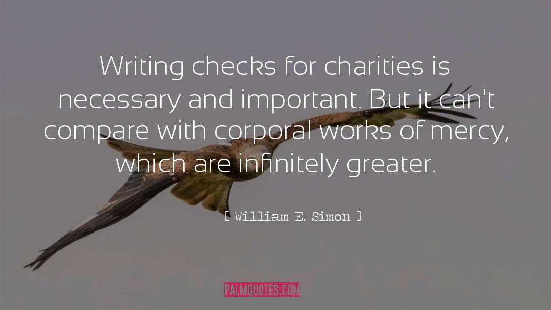 William E. Simon Quotes: Writing checks for charities is