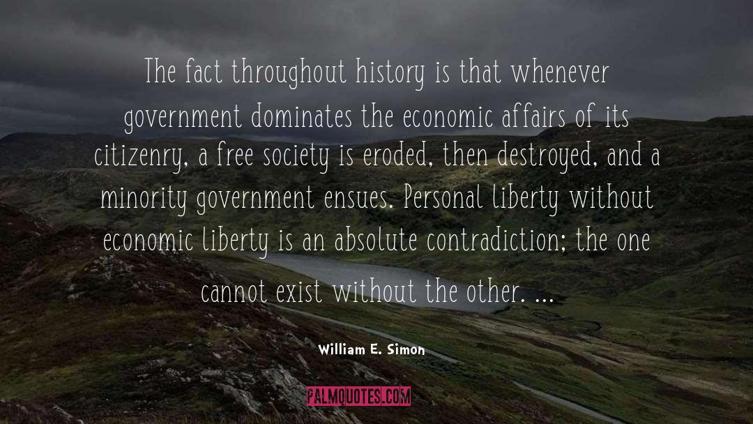 William E. Simon Quotes: The fact throughout history is