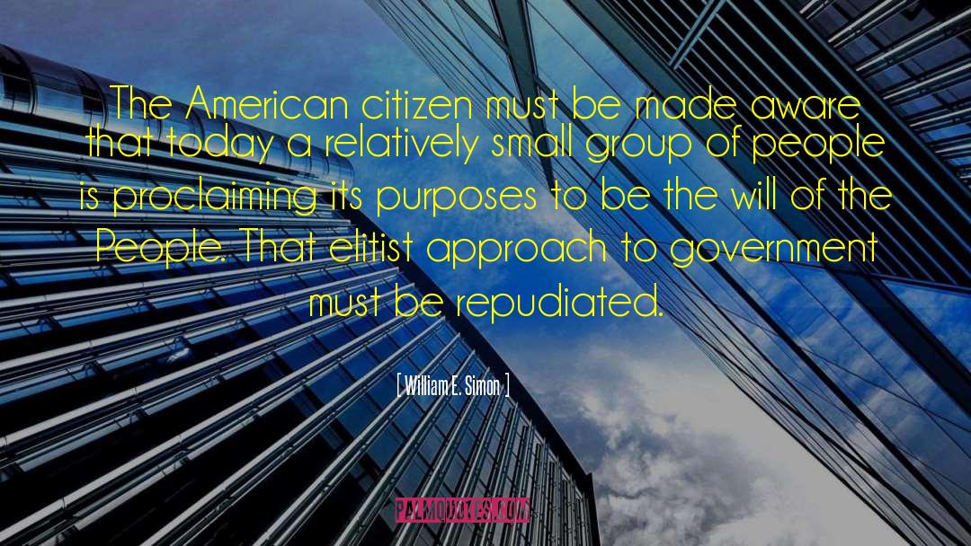 William E. Simon Quotes: The American citizen must be