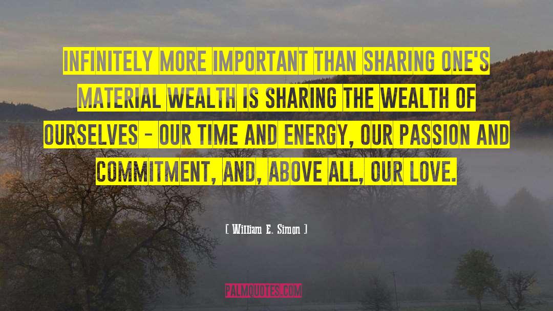 William E. Simon Quotes: Infinitely more important than sharing