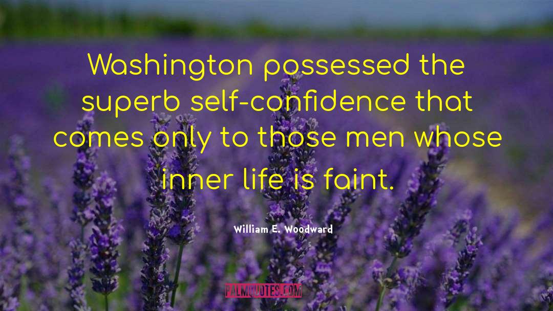 William E. Woodward Quotes: Washington possessed the superb self-confidence