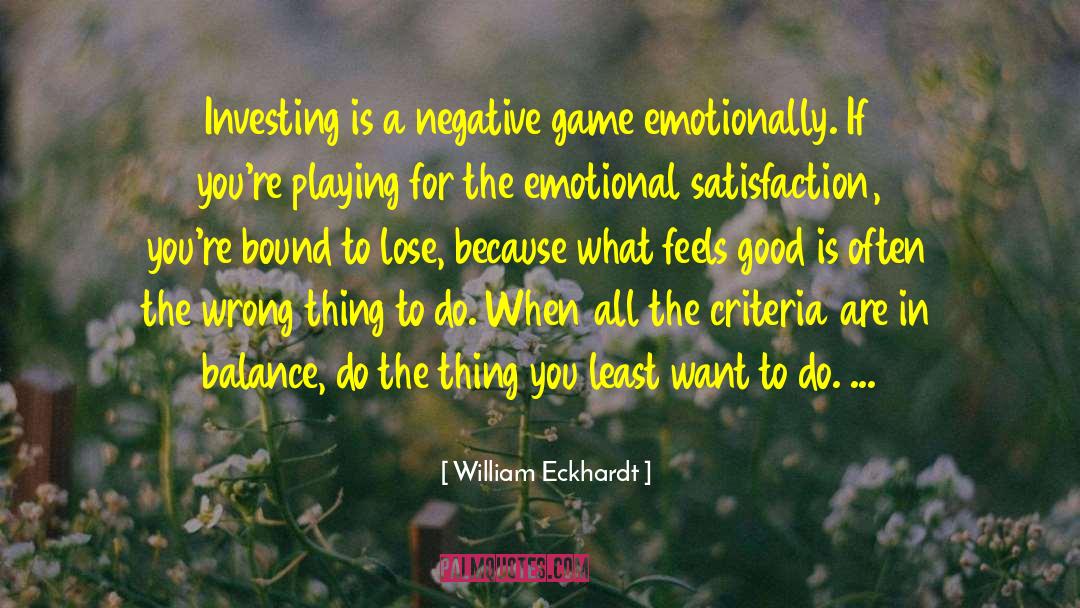 William Eckhardt Quotes: Investing is a negative game