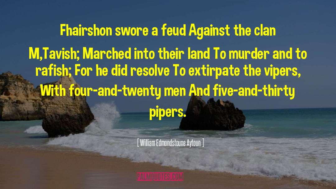 William Edmondstoune Aytoun Quotes: Fhairshon swore a feud Against