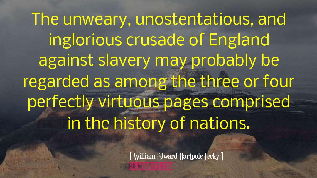 William Edward Hartpole Lecky Quotes: The unweary, unostentatious, and inglorious