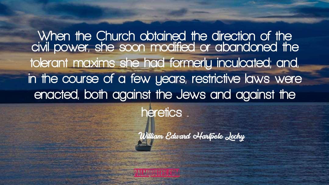 William Edward Hartpole Lecky Quotes: When the Church obtained the
