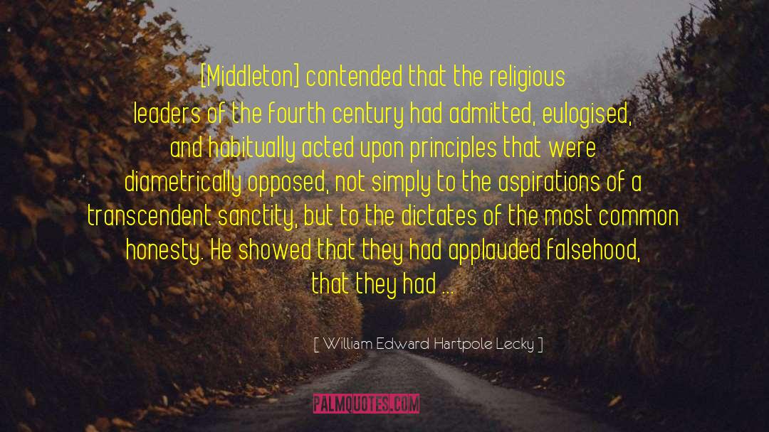 William Edward Hartpole Lecky Quotes: [Middleton] contended that the religious