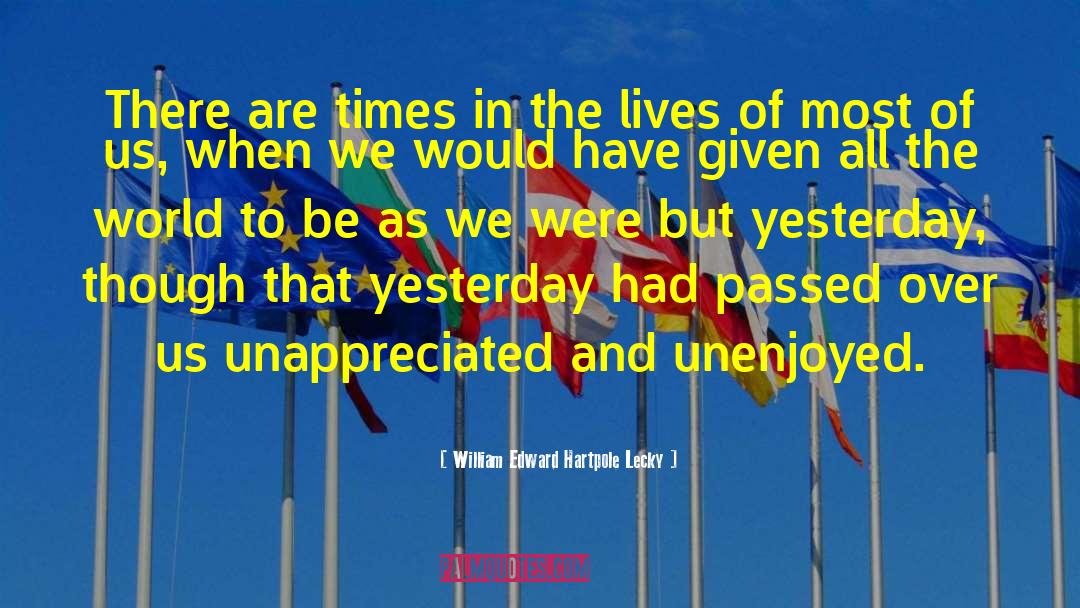 William Edward Hartpole Lecky Quotes: There are times in the