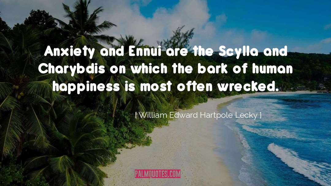William Edward Hartpole Lecky Quotes: Anxiety and Ennui are the