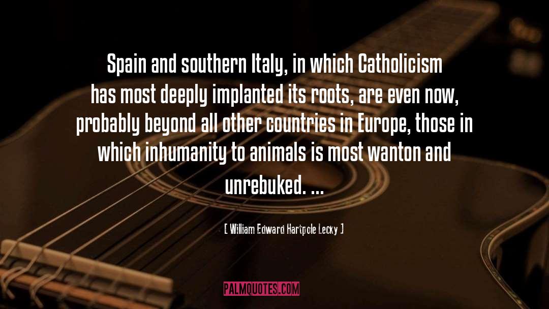 William Edward Hartpole Lecky Quotes: Spain and southern Italy, in