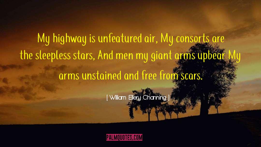 William Ellery Channing Quotes: My highway is unfeatured air,