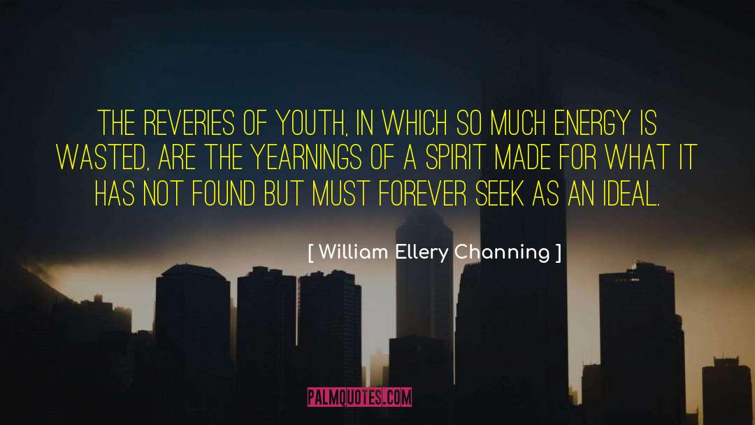 William Ellery Channing Quotes: The reveries of youth, in