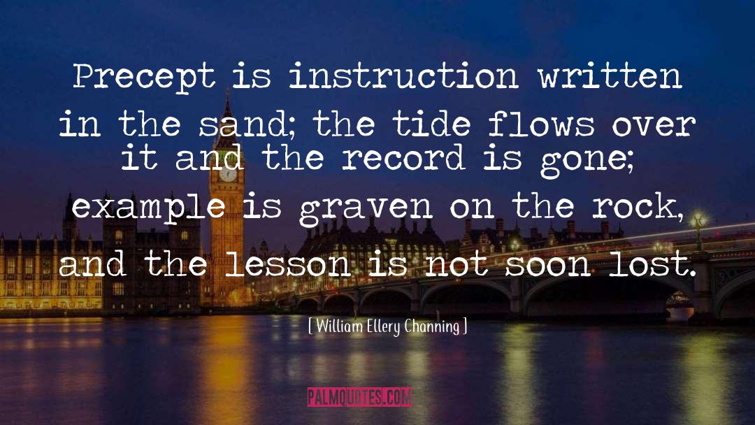 William Ellery Channing Quotes: Precept is instruction written in