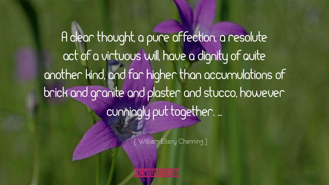 William Ellery Channing Quotes: A clear thought, a pure