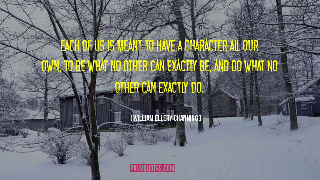 William Ellery Channing Quotes: Each of us is meant