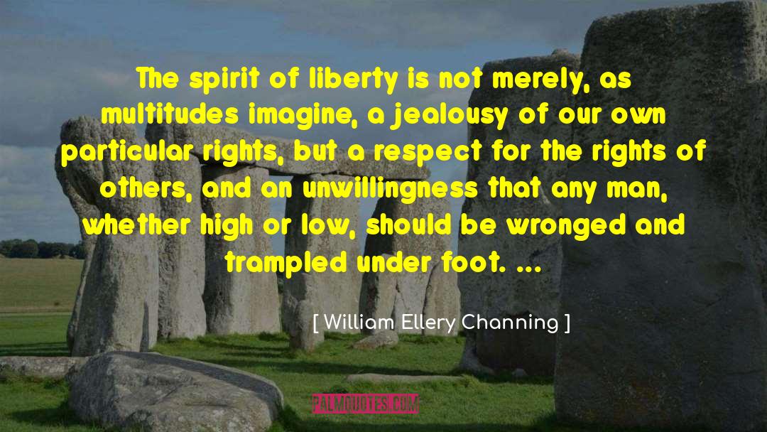 William Ellery Channing Quotes: The spirit of liberty is