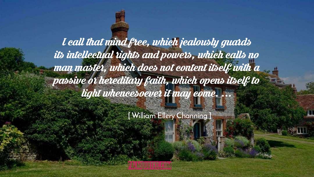 William Ellery Channing Quotes: I call that mind free,