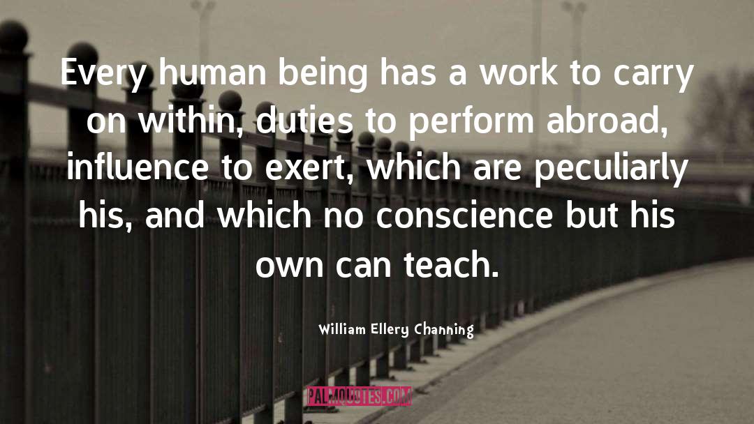 William Ellery Channing Quotes: Every human being has a