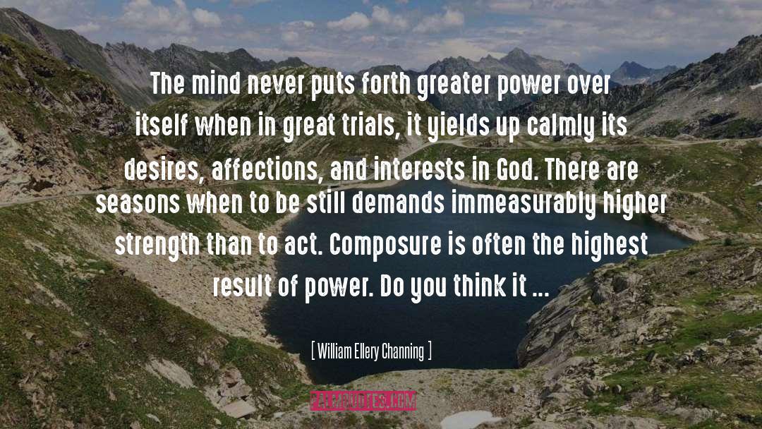 William Ellery Channing Quotes: The mind never puts forth