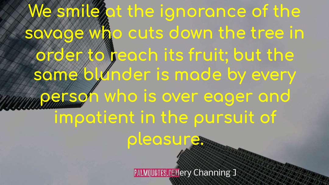 William Ellery Channing Quotes: We smile at the ignorance