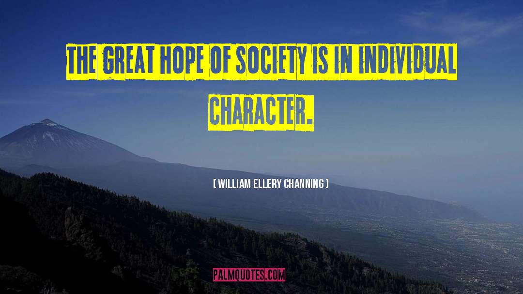 William Ellery Channing Quotes: The great hope of society