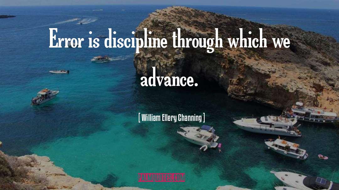 William Ellery Channing Quotes: Error is discipline through which